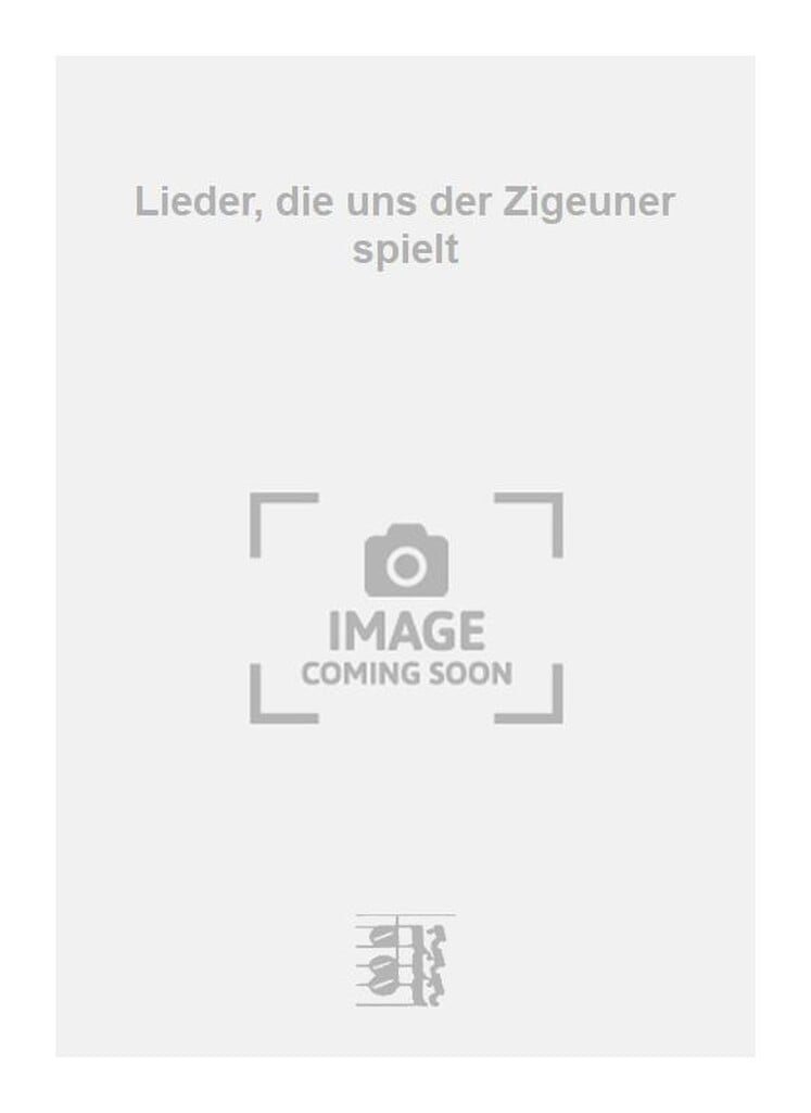 Lieder, die uns der Zigeuner spielt